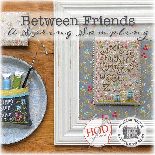 Between Friends A Spring Sampling patterns by Hands on Design and Summer House Stiche Workes