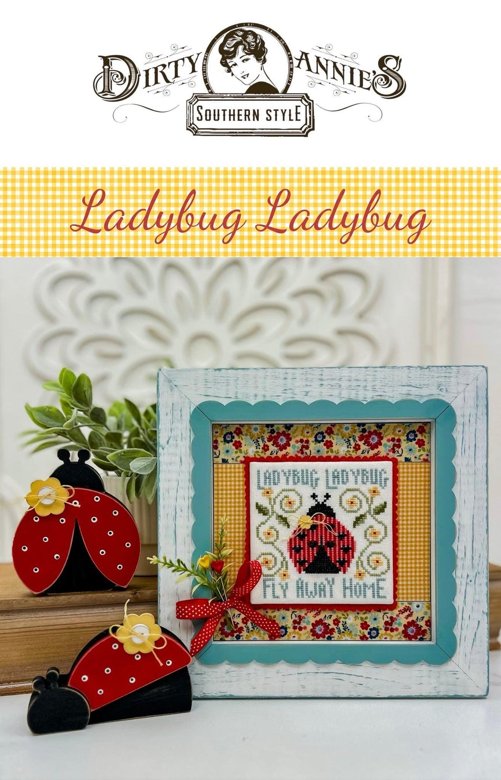 Ladybug Ladybug pattern by Dirty Annie’s Southern Style
