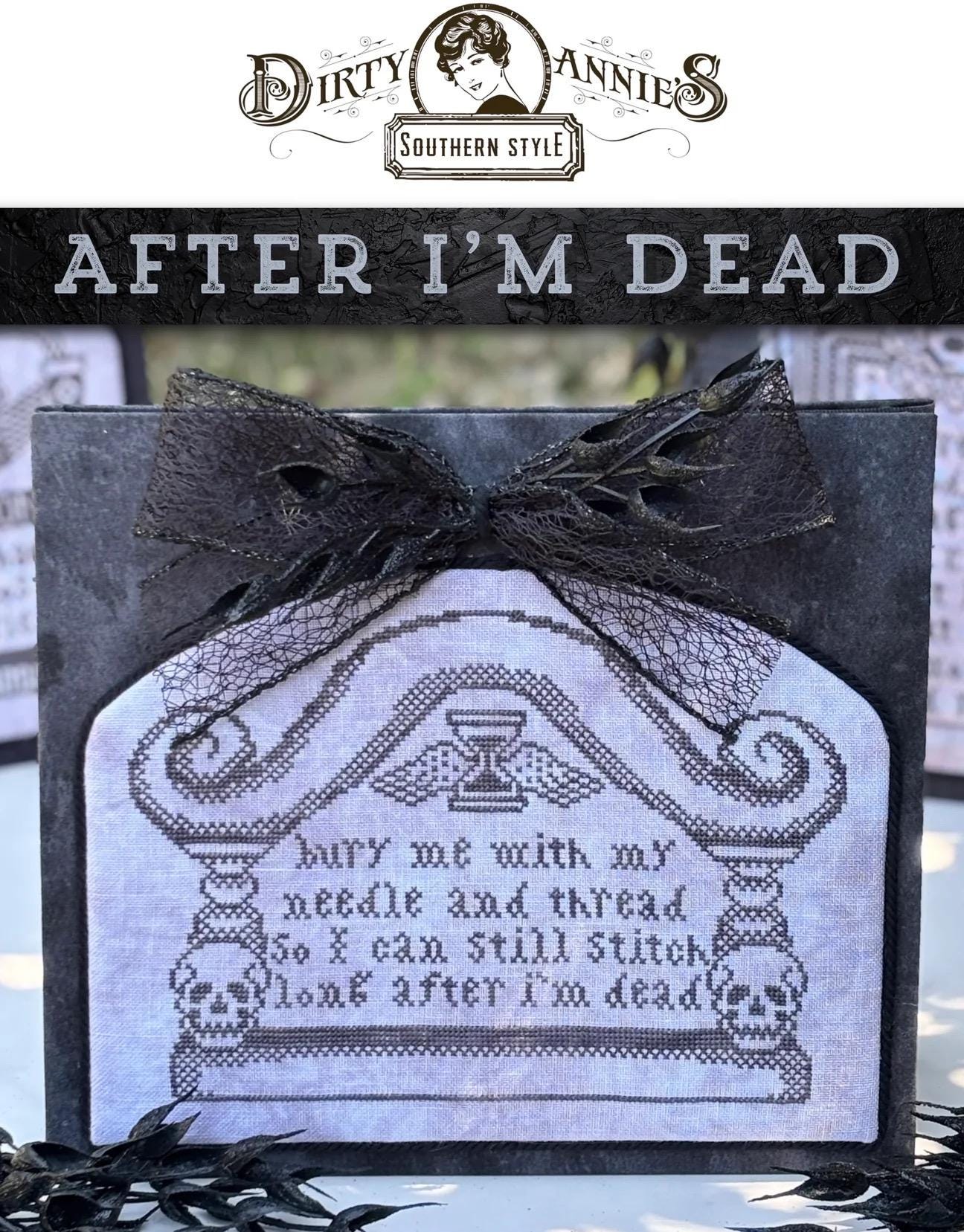 After I’m Dead pattern by Dirty Annie’s Southern Style