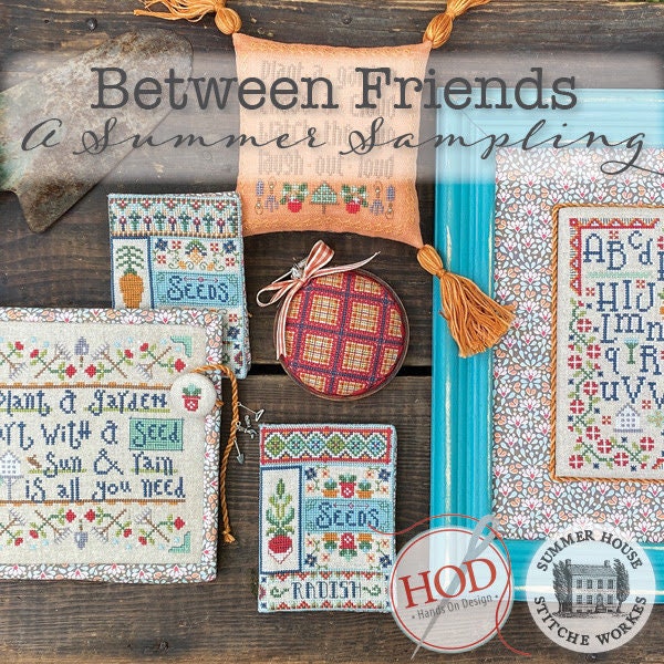 Between Friends A Summer Sampling patterns by Hands on Design and Summer House Stiche Workes