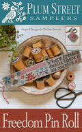 Freedom Pin Roll pattern by Plum Street Samplers